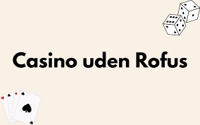 Oplev Online Casinoer Uden Om Rufus