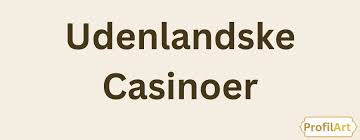 Udenlandske Casino Sider En Guide til Spiloplevelse Udenlandske Casino Sider En Guide til Spiloplevelse